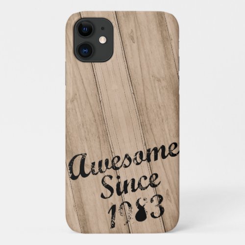 Awesome Since 1983  Wood iPhone 11 Case