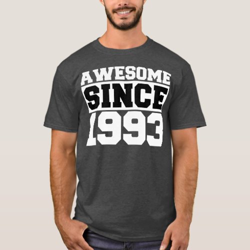 Awesome Since 1993 Born Funny Birthday Fathers T_Shirt