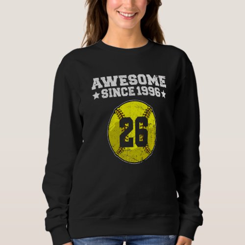 Awesome Since 1996 Softball 26th Birthday 26 Years Sweatshirt