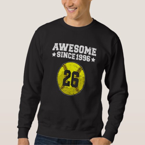 Awesome Since 1996 Softball 26th Birthday 26 Years Sweatshirt