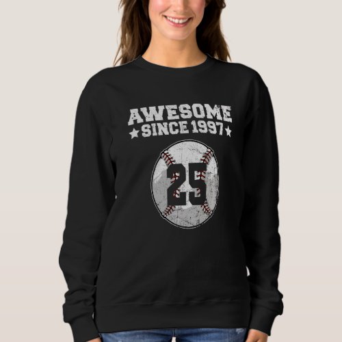Awesome Since 1997 Baseball 25th Birthday 25 Years Sweatshirt
