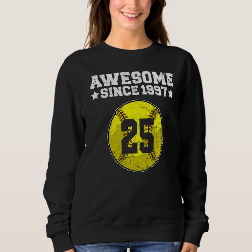Awesome Since 1997 Softball 25th Birthday 25 Years Sweatshirt