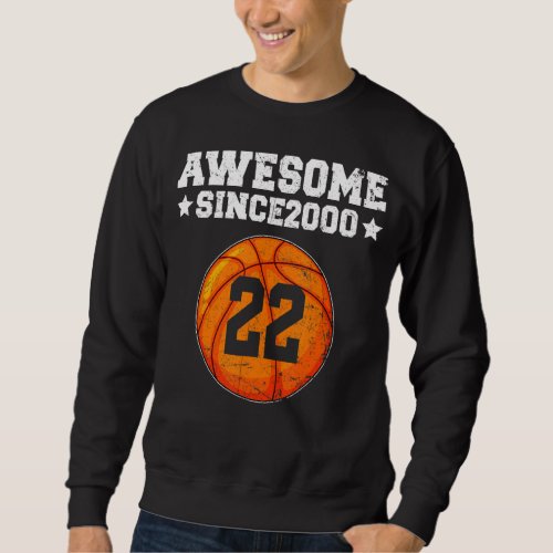 Awesome Since 2000 Basketball 22nd Birthday 22 Yea Sweatshirt