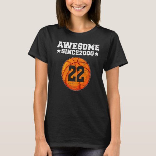 Awesome Since 2000 Basketball 22nd Birthday 22 Yea T_Shirt