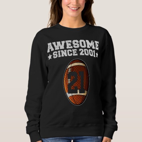 Awesome Since 2001 Football 21st Birthday 21 Years Sweatshirt