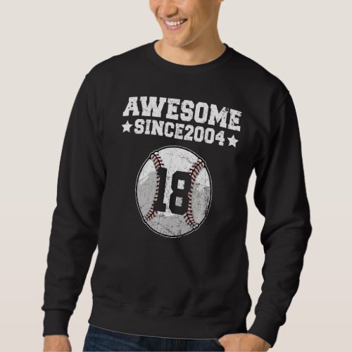 Awesome Since 2004 Baseball 18th Birthday 18 Years Sweatshirt