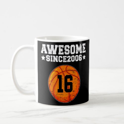 Awesome Since 2006 Basketball 16th Birthday 16 Yea Coffee Mug