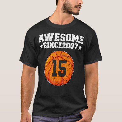 Awesome Since 2007 Basketball 15th Birthday 15 Yea T_Shirt