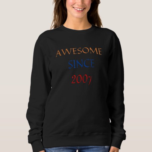 Awesome Since 2007 Born Birthday Boys Girls Teens Sweatshirt