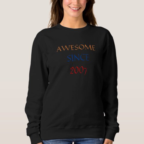 Awesome Since 2007 Born Birthday Boys Girls Teens  Sweatshirt