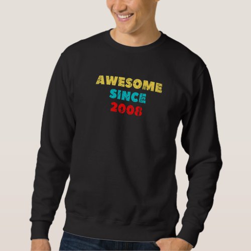 Awesome Since 2008 Born Birthday Boys Girls Teens  Sweatshirt