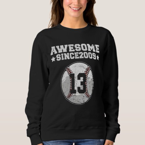 Awesome Since 2009 Baseball 13th Birthday 13 Years Sweatshirt
