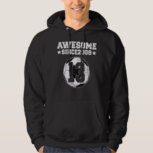 Awesome Since 2009 Soccer 13th Birthday 13 Years O Hoodie