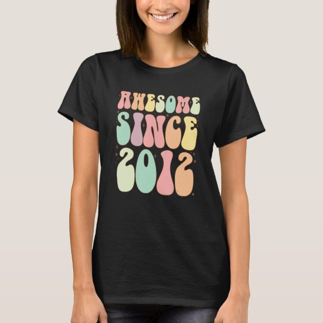 Awesome Since 2012 Birthday   10 Years Old Girls B T-Shirt (Front)