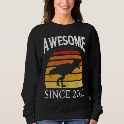Awesome Since 2012 Dinosaur Dino Velociraptor Sweatshirt