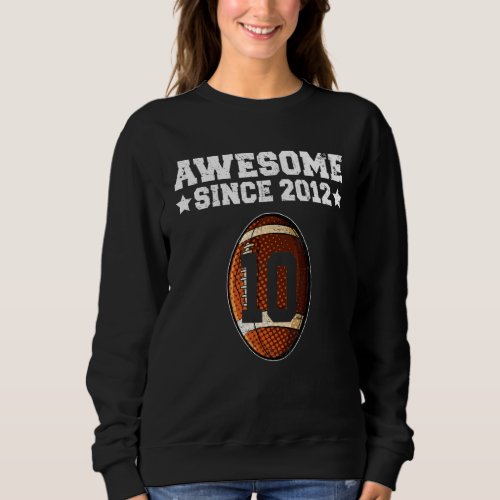 Awesome Since 2012 Football 10th Birthday 10 Years Sweatshirt