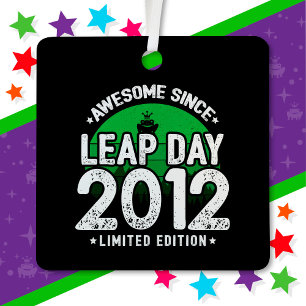 Awesome Since 2012 Leap Year Day Feb 29 Birthday Metal Ornament
