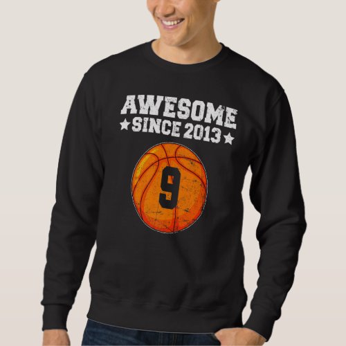 Awesome Since 2013 Basketball 9th Birthday 9 Years Sweatshirt