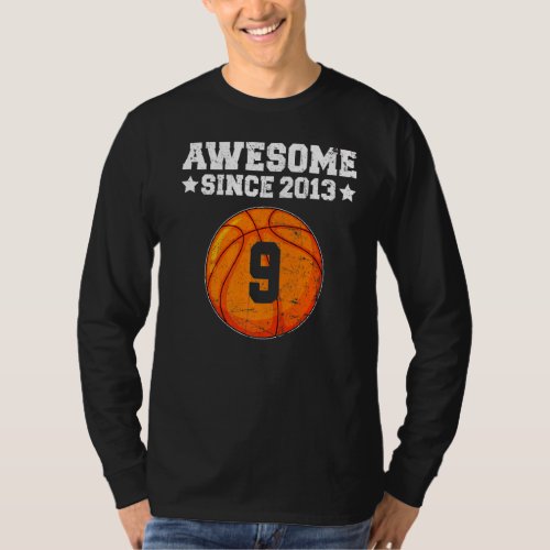 Awesome Since 2013 Basketball 9th Birthday 9 Years T_Shirt