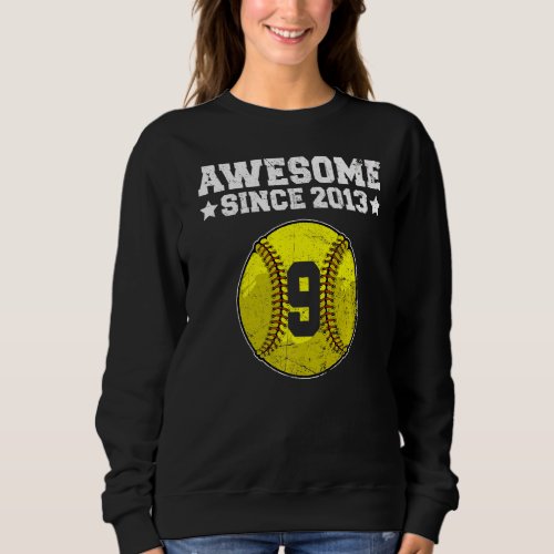 Awesome Since 2013 Softball 9th Birthday 9 Years O Sweatshirt