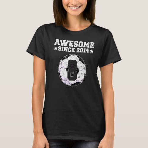 Awesome Since 2014 Soccer 8th Birthday 8 Years Old T_Shirt
