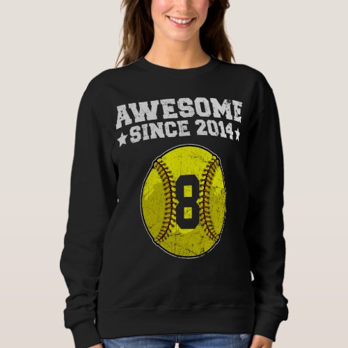 Awesome Since 2014 Softball 8th Birthday 8 Years O Sweatshirt