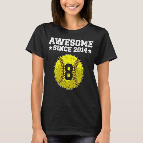 Awesome Since 2014 Softball 8th Birthday 8 Years O T_Shirt