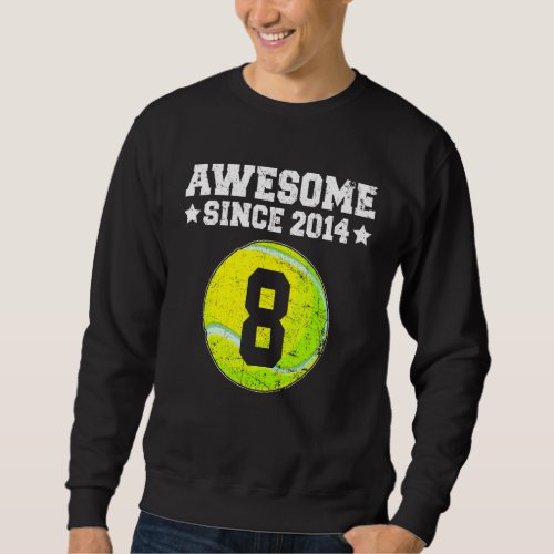 Awesome Since 2014 Tennis 8th Birthday 8 Years Old Sweatshirt