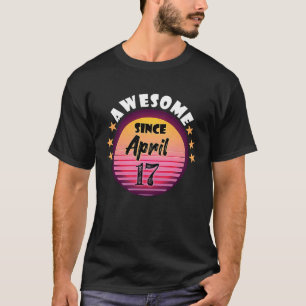 Awesome Since April 17 Birthday 17th April Vintage T-Shirt