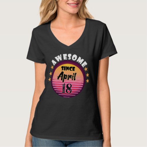 Awesome Since April 18 Birthday 18th April Vintage T_Shirt