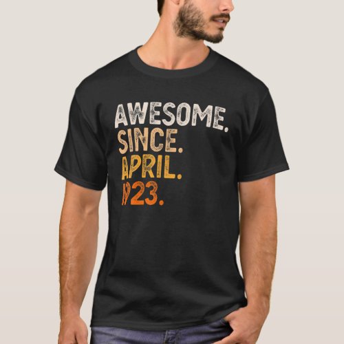 Awesome Since April 1923 99Th Birthday Gift 99 Yea T_Shirt