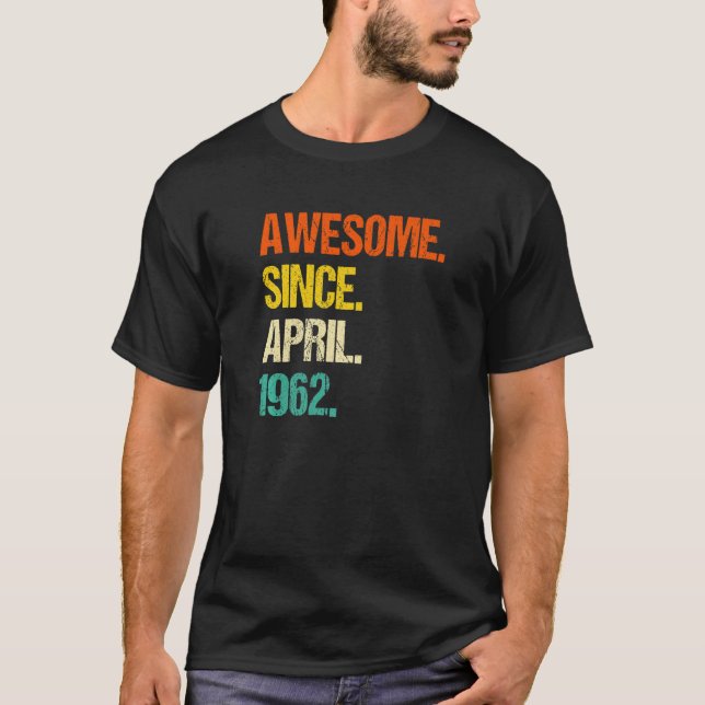 Awesome Since April 1962   T-Shirt (Front)