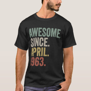 Awesome Since April 1963 60th Birthday 60 Years O T-Shirt