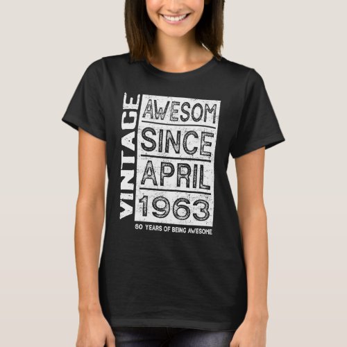 Awesome Since April 1963 60th Birthday T_Shirt