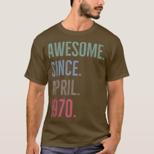 Awesome Since April 1970 Age Birthday Gift Idea  T-Shirt