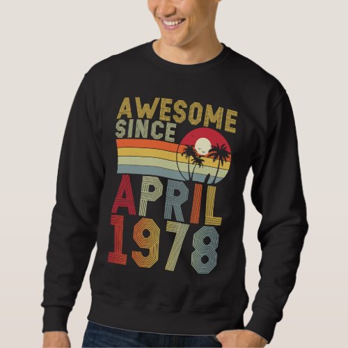 Awesome Since April 1978 45th Birthday 45 Years Ol Sweatshirt