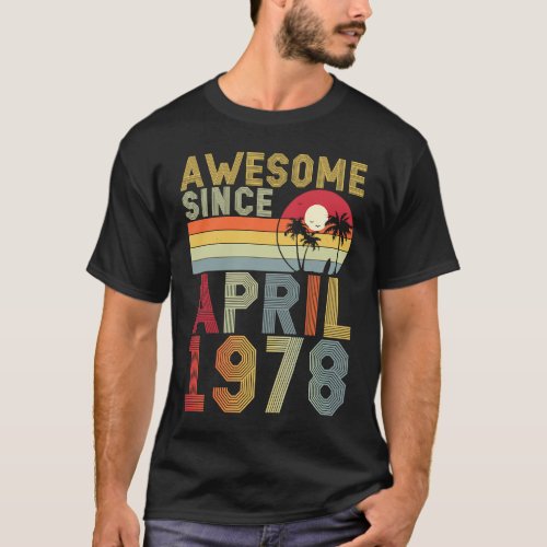 Awesome Since April 1978 45th Birthday 45 Years Ol T_Shirt