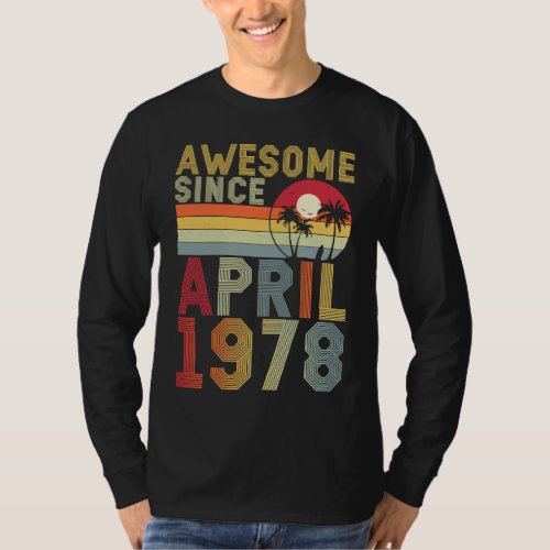 Awesome Since April 1978 45th Birthday 45 Years Ol T_Shirt