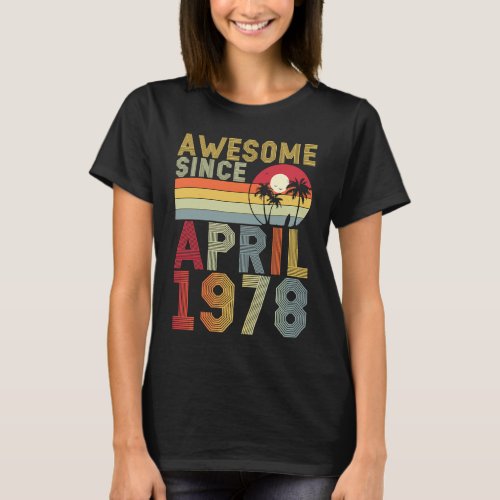 Awesome Since April 1978 45th Birthday 45 Years Ol T_Shirt