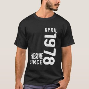 Awesome Since April 1978, Born In 1978 April Birth T-Shirt
