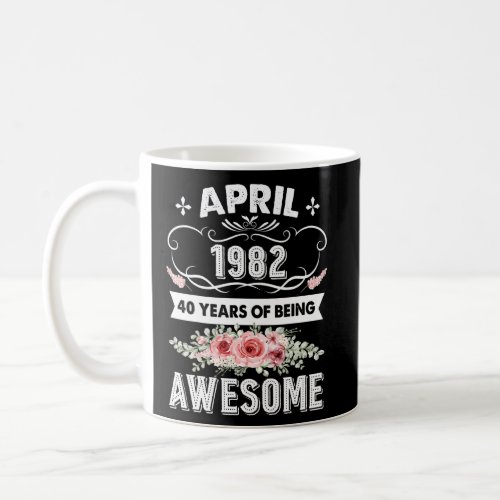 Awesome Since April 1982 40th Birthday   40 Years  Coffee Mug