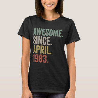 Awesome Since April 1983 40th Birthday 40 Years O T-Shirt