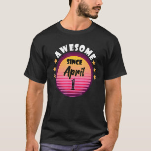 Awesome Since April 1 Birthday 1st April Vintage T-Shirt