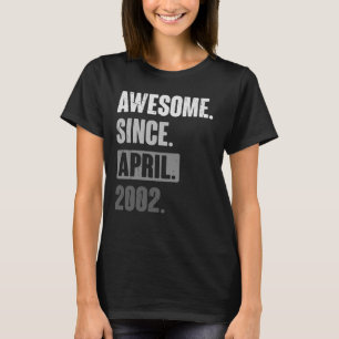 Awesome Since April 2002   Birthday 21st Decoratio T-Shirt
