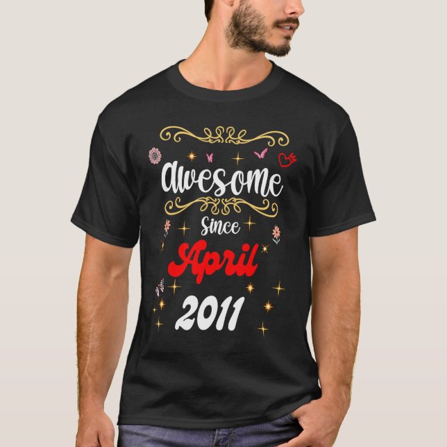 Awesome Since April 2011 birthday Flowers & Butter T-Shirt (Front)