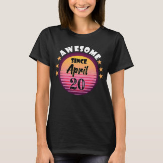 Awesome Since April 20 Birthday 20th April Vintage T-Shirt