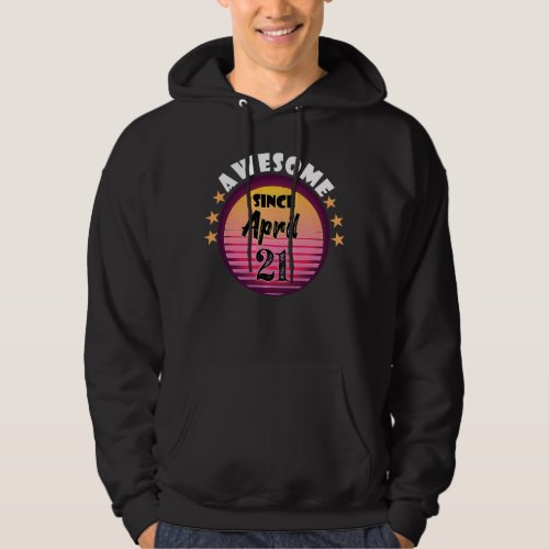 Awesome Since April 21 Birthday 21st April Vintage Hoodie