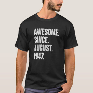 Awesome Since August 1947 75 Year Old 75th Birthda T-Shirt