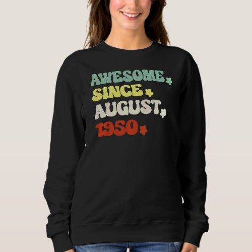 Awesome Since August 1950 For 72th Birthday Retro  Sweatshirt