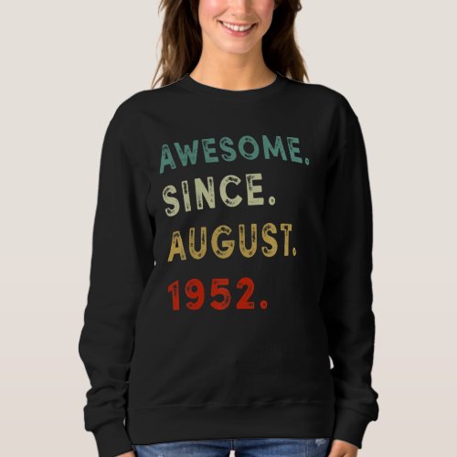 Awesome Since August 1952 70 Years Old 70th Birthd Sweatshirt